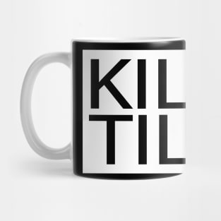 kill till your toxic masculinity Mug